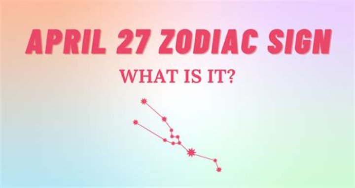 April 27 Zodiac Sign: Discover the Traits, Compatibility, and Celestial Influence of Taurus