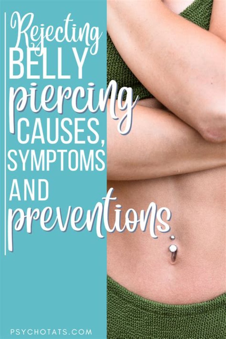 Belly Button Piercing Reject: Understanding the Causes, Symptoms, and Solutions