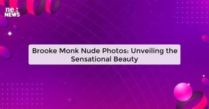 Brooke Monk Nude: Unveiling the Truth and Addressing Misinformation