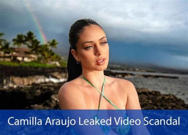 Camilla Araujo Leaked: Understanding the Controversy and Its Impact