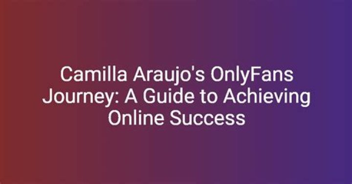 Camilla Araujo OnlyFans: A Comprehensive Guide to the Rising Star