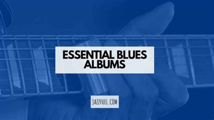 Discover the Best Blues Albums: A Comprehensive Guide for Blues Enthusiasts