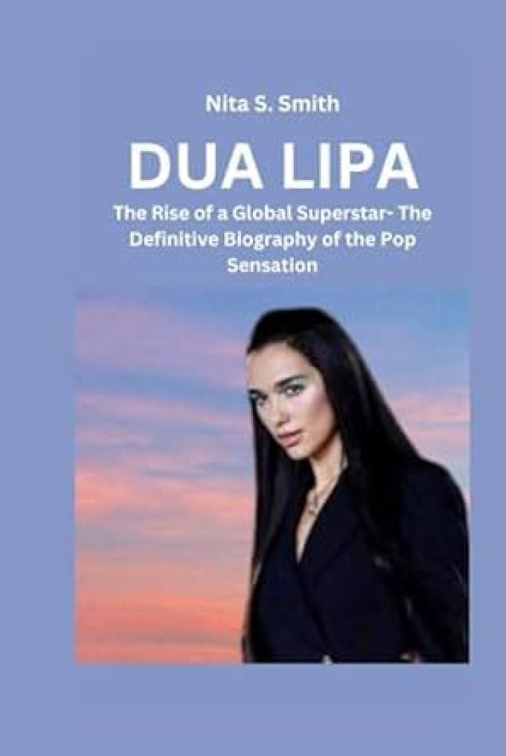 Dua Lipa Biography: The Rise of a Global Pop Sensation