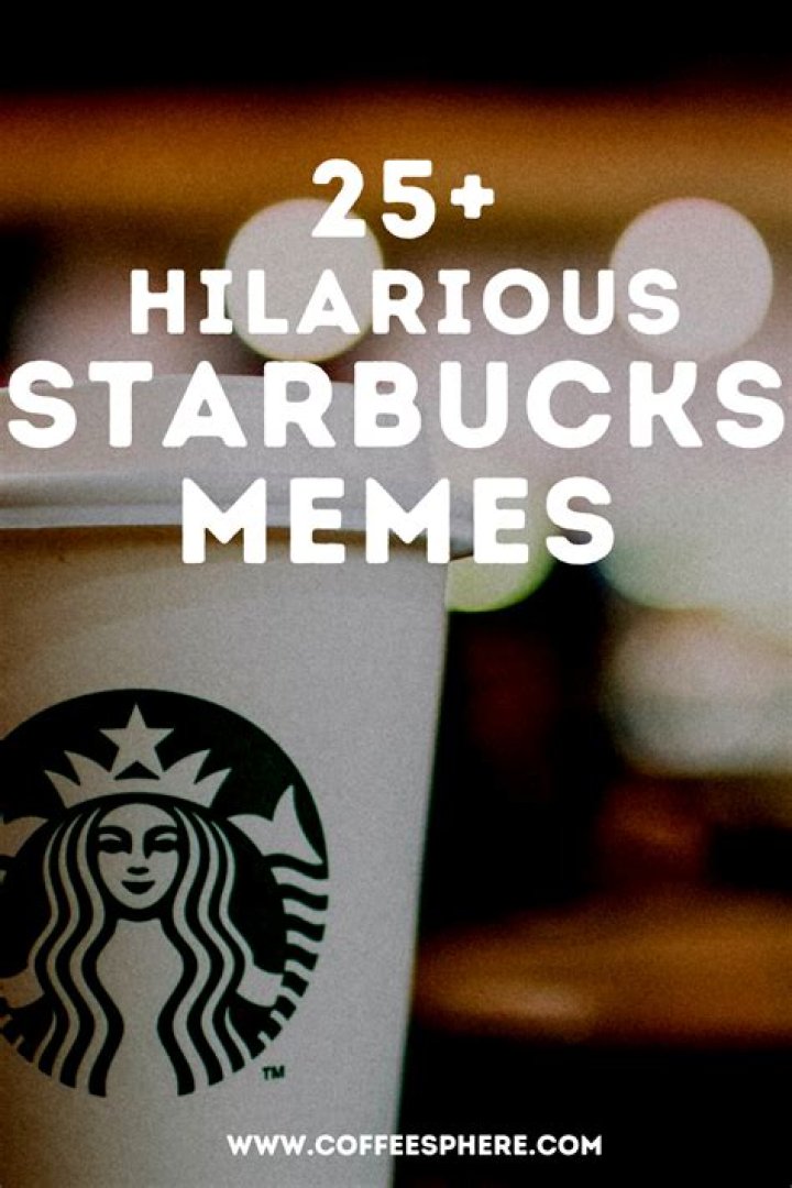 Funny Starbucks Memes: A Hilarious Dive into the World of Coffee Culture