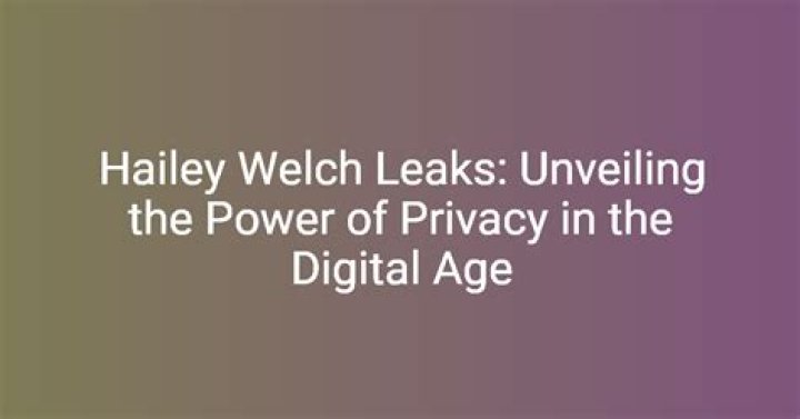 Hailey Welch Porn Leaks: Understanding the Controversy and Setting the Record Straight