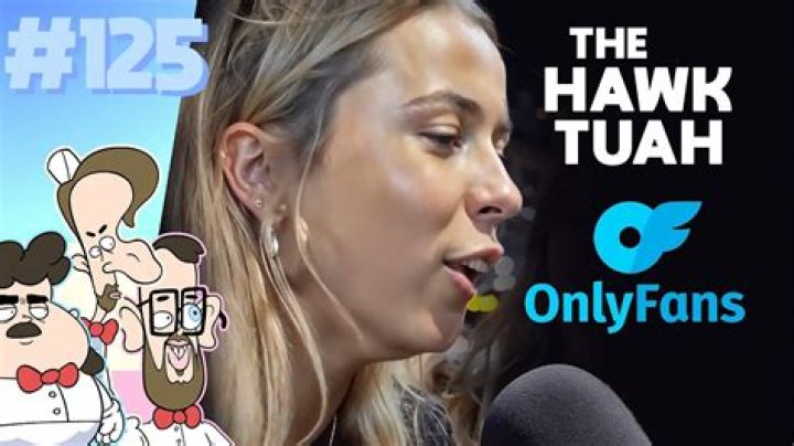 Hawk Tuah OnlyFans: Exploring the Rising Star and His Impact