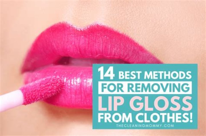 How to Get Lip Gloss Out of Clothes: A Comprehensive Guide