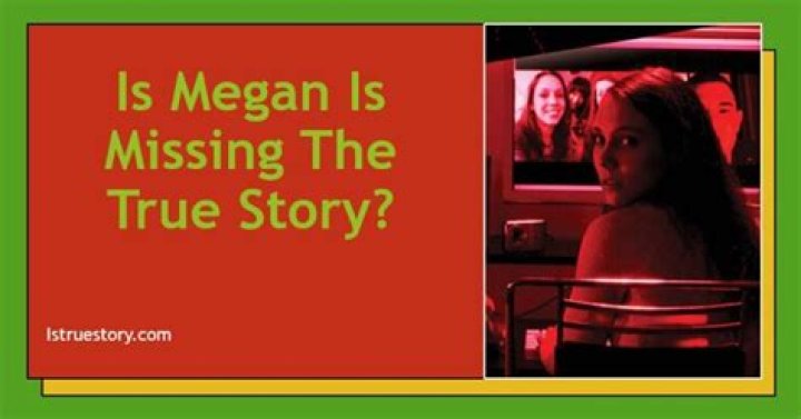 Is Megan Is Missing a Real Story? Unveiling the Truth Behind the Chilling Tale