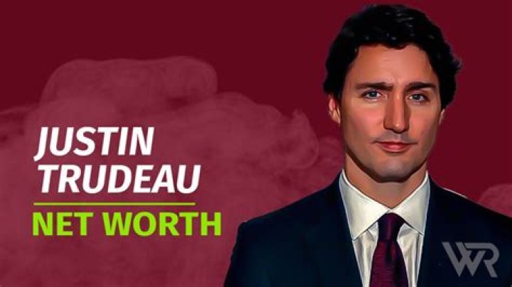 Justin Trudeau's Net Worth: A Comprehensive Analysis