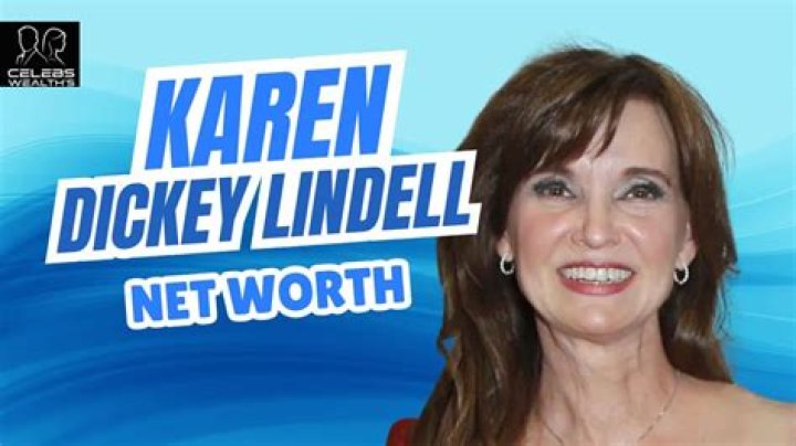 Karen Dickey Lindell Net Worth: An In-Depth Look at Her Wealth and Success