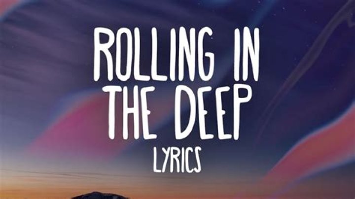 Rolling in the Deep Lyrics: A Comprehensive Guide to Adele's Iconic Song
