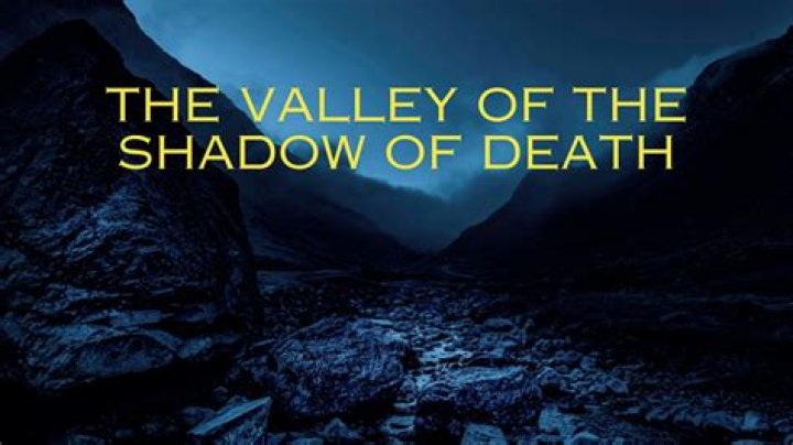 The Enigmatic Journey Through the Valley of the Shadow of Death