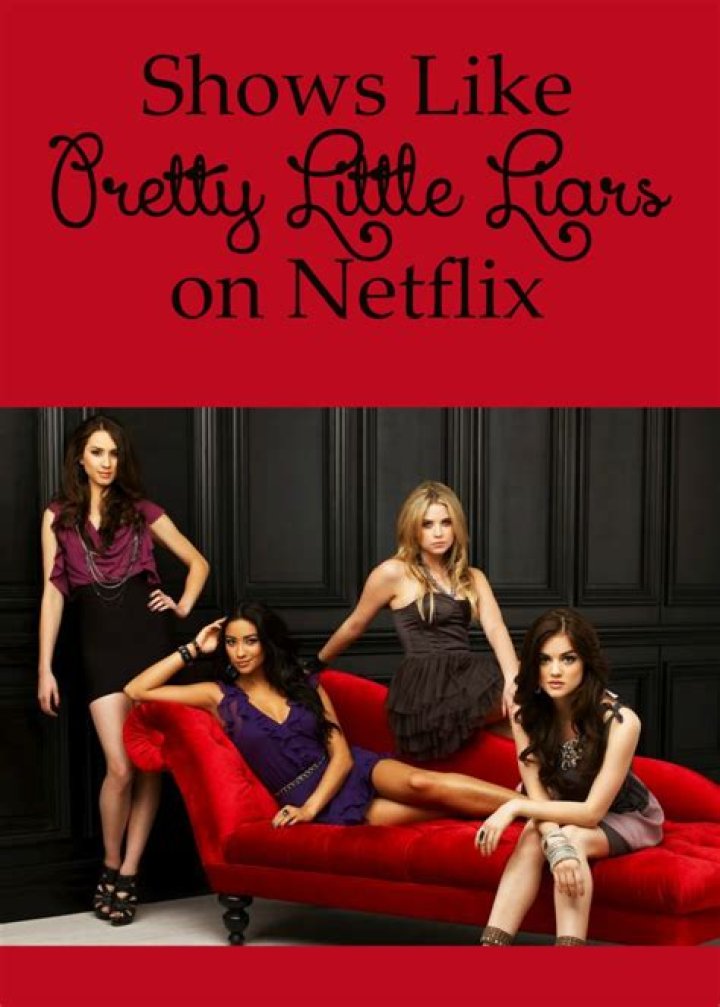 Top TV Shows Like Pretty Little Liars on Netflix: A Comprehensive Guide