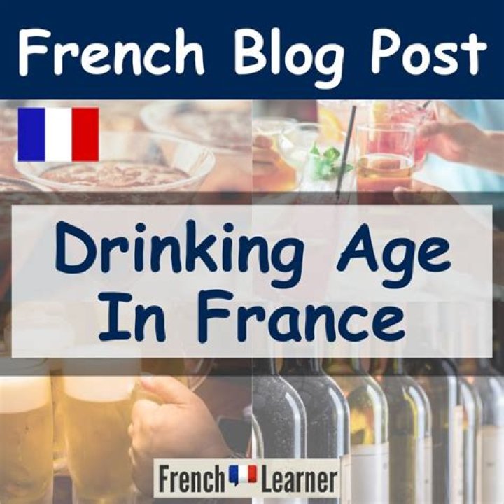 Understanding the Drinking Age in France: A Comprehensive Guide