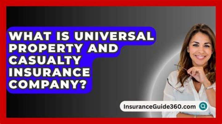 Universal Property &amp; Casualty Insurance: A Comprehensive Guide to Protecting Your Assets