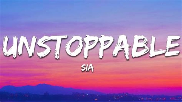 Unstoppable Lyrics: A Deep Dive into the Inspiring Message of Sia's Hit Song